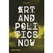  Art and Politics Now – Anthony Downey idegen nyelvű könyv