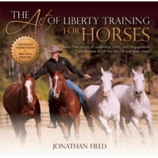  Art of Liberty Training for Horses – Jonathan Field idegen nyelvű könyv