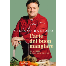  arte del buon mangiare. Il meglio della mia cucina – Stefano Barbato idegen nyelvű könyv