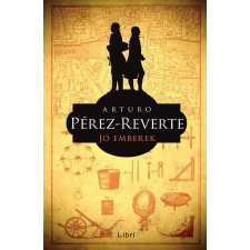 Arturo Pérez-Reverte PÉREZ-REVERTE, ARTURO - JÓ EMBEREK irodalom