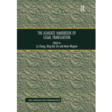 Ashgate Handbook of Legal Translation – Le Cheng,King Kui Sin idegen nyelvű könyv