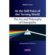  At the Still Point of the Turning World – Robert Lever idegen nyelvű könyv