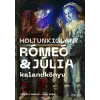 Athenaeum Holtunkiglan? - Rómeó és Júlia kalandkönyv