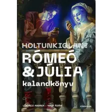 Athenaeum Holtunkiglan? - Rómeó és Júlia kalandkönyv gyermek- és ifjúsági könyv
