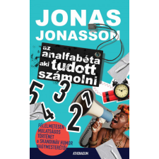 Athenaeum Kiadó Az analfabéta aki tudott számolni - Jonas Jonasson regény