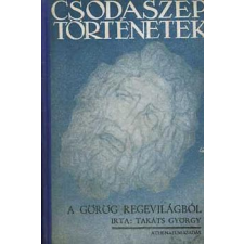 Athenaeum Kiadó Csodaszép történetek a görög regevilágból antikvárium - használt könyv
