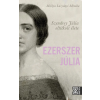 Athenaeum Kiadó Ezerszer Júlia - Szendrey Júlia eltitkolt élete