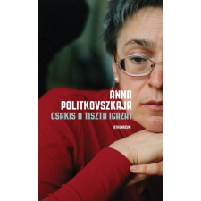 Athenaeum Kiadó Kft. Csakis a tiszta igazat - Válogatott írások történelem