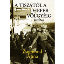 Atlantic Press Kiadó A Tiszától a Hefer völgyéig 1927-1948 (04.30.) történelem