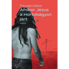 Atlantic Press Kiadó Amikor Jézus a Hortobágyon járt regény