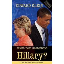 Atlantic Press Kiadó Edward Klein - Miért nem szerethető Hillary? gazdaság, üzlet