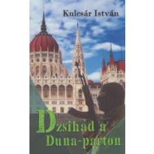 Atlantic Press Kiadó Kulcsár István - Dzsihád a Duna-parton regény