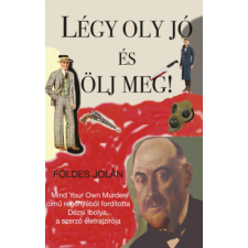 Atlantic Press Kiadó Légy oly jó és ölj meg! regény