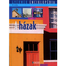 Atlasz Kiadó A házak (Gyermek Enciklopédia) antikvárium - használt könyv