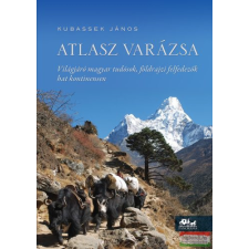  Atlasz varázsa - Világjáró magyar tudósok, földrajzi felfedezők hat kontinensen egyéb könyv
