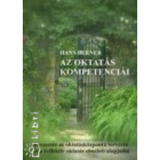 Aula Kiadó Az oktatás kompetenciái - Bevezetés az oktatásközpontú tervezés és a reflektív oktatás elméleti alapjaiba - Berner, Hans antikvárium - használt könyv