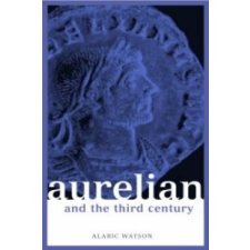  Aurelian and the Third Century – Alaric Watson idegen nyelvű könyv