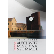 Auschwitz magyar szemmel történelem