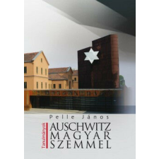 Auschwitz magyar szemmel történelem
