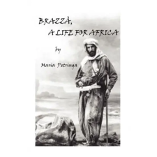 AuthorHouse Brazza, A Life for Africa | Maria Petringa idegen nyelvű könyv