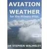  Aviation Weather for the Private Pilot – Stephen Walmsley
