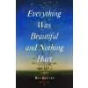 Avid Reader Press / Simon &amp; Schuster Everything Was Beautiful and Nothing Hurt – REEVES BEN (Kemény kötésű)