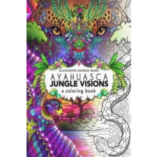  Ayahuasca Jungle Visions – Alexander Ward idegen nyelvű könyv