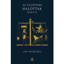  Az egyiptomi Halottak könyve - Ani papirusza vallás
