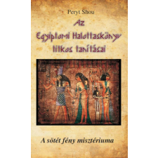 Az Egyiptomi Halottaskönyv titkos tanításai - A sötét fény misztériuma ezoterika