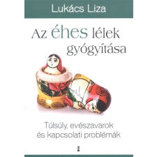 Az éhes lélek gyógyítása - Túlsúly, evészavarok és kapcsolati problémák pszichológia