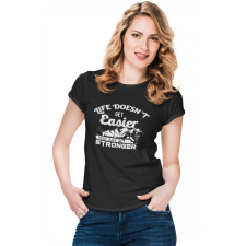  Az élet nem lesz könnyebb - Női Póló női póló