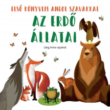 Az erdő állatai - Első könyvem angol szavakkal gyermek- és ifjúsági könyv