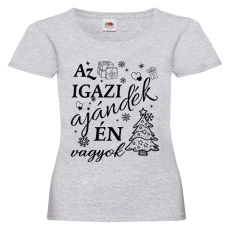 Az igazi ajándék én vagyok - Karácsonyi Női Póló