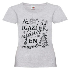  Az igazi ajándék én vagyok - Karácsonyi Női Póló