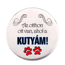  Az otthonom ott van, ahol a kutyám kitűző kitűző