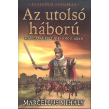 Az utolsó háború - Marcus Aurelius Pannóniában /Pannonia Romanum regény