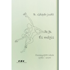  B. Gáspár Judit - És Mégis - Összegyűjtött Írások (1983-2015) ajándékkönyv
