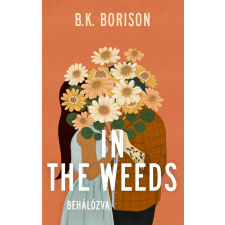 B.K. Borison - Lovelight Farm 2. – In the Weeds – Behálózva egyéb könyv