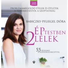 Babiczky-Pfliegel Dóra BABICZKY-PFLIEGEL DÓRA - ÉP TESTBEN 2 LÉLEK - ÜKH 2015 ajándékkönyv