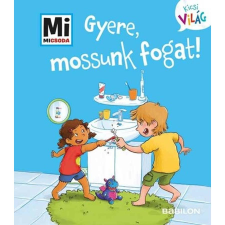 Babilon Kiadó Gyere, mossunk fogat! - Mi Micsoda Kicsi világ 10. - kihajtható fülekkel gyermek- és ifjúsági könyv