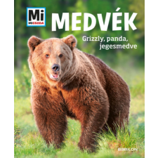 Babilon Kiadó Medvék - Grizzly, panda, jegesmedve - Mi Micsoda gyermek- és ifjúsági könyv