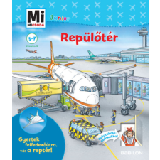Babilon Kiadó Repülőtér - Gyertek felfedezőútra, vár a reptér! - Mi Micsoda Junior gyermek- és ifjúsági könyv