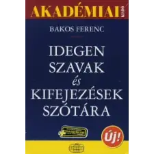 Bakos Ferenc IDEGEN SZAVAK ÉS KIFEJEZÉSEK SZÓTÁRA - SULIVERZIÓ társadalom- és humántudomány