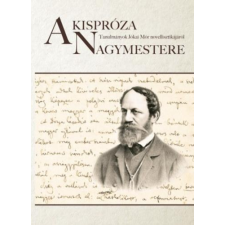 Balatonfüred Városért Közalapítvány A kispróza nagymestere - Tanulmányok Jókai Mór novellisztikájáról irodalom