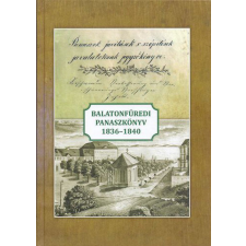Balatonfüred Városért Közalapítvány - Balatonfüredi panaszkönyv 1836-1840 történelem