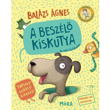 Balázs Ágnes BALÁZS ÁGNES - A BESZÉLÕ KISKUTYA ÉS MÁS TÖRTÉNETEK gyermek- és ifjúsági könyv