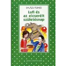  Balázs Ágnes - Lufi És Az Elcserélt Születésnap gyermek- és ifjúsági könyv