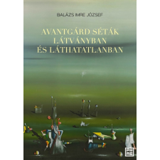 Balázs Imre József - Avantgárd séták egyéb könyv
