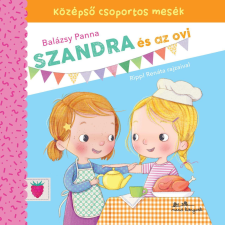 Balázsy Panna - Szandra és az ovi - Középső csoportos mesék gyermek- és ifjúsági könyv