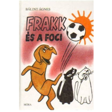 Bálint Ágnes - Frakk és a foci gyermek- és ifjúsági könyv